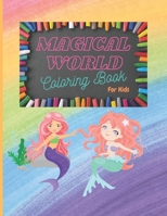 Magical World Coloring Book For Kids: Drawings from a fantasy world to color for children aged 3 and over B08RXBTZFG Book Cover