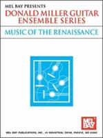 Mel Bay Music of the Renaissance (Donald Miller Guitar Ensemble Series) (Donald Miller Guitar Ensemble Series) 0786649623 Book Cover