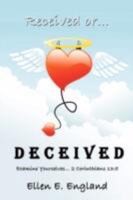 Received Or. D E C E I V E D: Examine Yourselves. 2 Corinthians 13:5 1434389820 Book Cover