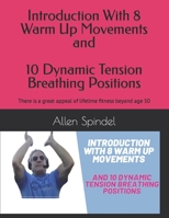 Introduction With 8 Warm Up Movements and 10 Dynamic Tension Breathing Positions: This is a requirement for those aged 50 and over to ensure good health B08DSWRM5H Book Cover