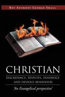 Christian discrepancy, disputes, disservice and devious behaviour:'An Evangelical perspective' 1469191660 Book Cover