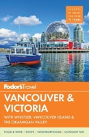 Fodor's Vancouver & Victoria, 1st Edition: With Whistler, Vancouver Island & the Okanagan Valley (Fodor's Gold Guides)