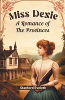 Miss Dexie A Romance Of The Provinces 9364280202 Book Cover