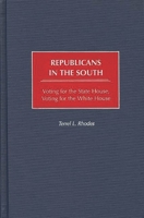 Republicans in the South: Voting for the State House, Voting for the White House 0275968170 Book Cover