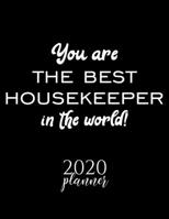 You Are The Best Housekeeper In The World! 2020 Planner: Nice 2020 Calendar for Housekeeper Christmas Gift Idea for Housekeeper Housekeeper Journal for 2020 120 pages 8.5x11 inches 1710348917 Book Cover