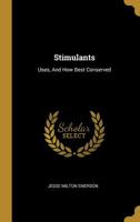 Stimulants: Uses, And How Best Conserved 1010863320 Book Cover