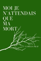 Moi Je N'Attendais Que Ma Mort 1300952547 Book Cover