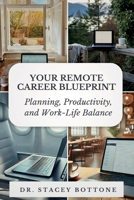 Your Remote Career Blueprint: Planning, Productivity, and Work-Life Balance 1966328001 Book Cover