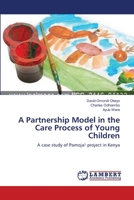 A Partnership Model in the Care Process of Young Children: A case study of Pamoja! project in Kenya 3659155993 Book Cover