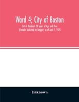 Ward 4; City of Boston; List of Residents 20 years of Age and Over (Females Indicated by Dagger) as of April 1, 1925 9354027482 Book Cover