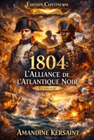 1804 : L’Alliance de l’Atlantique Noir: Uchronie - À Port-au-Prince, un verre d’eau peut faire signer une Charte. B0FTZ7VFSD Book Cover