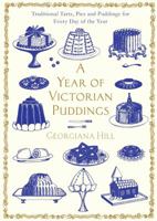 A Year of Victorian Puddings: Traditional Tarts, Pies and Puddings for Every Day of the Year 0230767826 Book Cover