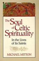 The Soul of Celtic Spirituality: In the Lives of Its Saints 089622662X Book Cover