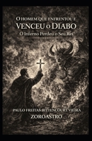 O HOMEM QUE ENFRENTOU E VENCEU O DIABO: O Inferno Perdeu o Seu Rei (Portuguese Edition) B0GRMPR5BQ Book Cover