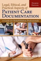 Legal, Ethical, and Practical Aspects of Patient Care Documentation: A Guide for Rehabilitation Professionals: A Guide for Rehabilitation Professionals 0763799106 Book Cover