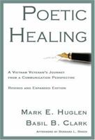 Poetic Healing: A Vietnam Veteran's Journey From A Communication Perspective 1932559531 Book Cover