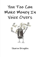 You too can make money in voice overs 1446703231 Book Cover