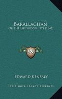 Barallaghan: Or The Deipnosophists 1164584421 Book Cover