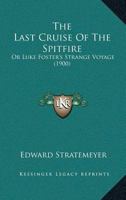 Last Cruise of the Spitfire 1516960629 Book Cover