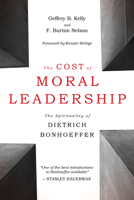 The Cost of Moral Leadership: The Spirituality of Dietrich Bonhoeffer 0802805116 Book Cover