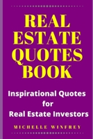 Real Estate Quotes Book: Inspirational Quotes for Real Estate Investors B084DFYJSN Book Cover