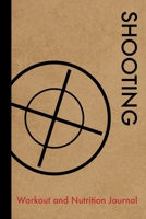 Shooting Workout and Nutrition Journal: Cool Shooting Fitness Notebook and Food Diary Planner For Shooter and Coach - Strength Diet and Training Routine Log 1712638688 Book Cover