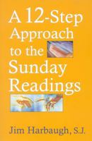 A 12-Step Approach to the Sunday Readings 1580511287 Book Cover