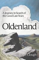 Oldenland: A Journey in Search of the Good Last Years 1399822683 Book Cover