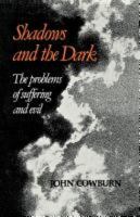 Shadows and the Dark: The Problems of Suffering and Evil 0334014980 Book Cover