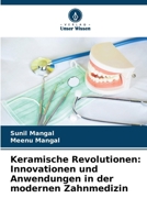 Keramische Revolutionen: Innovationen und Anwendungen in der modernen Zahnmedizin (German Edition) 6207737075 Book Cover