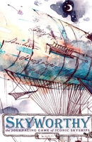 Skyworthy: The Solo Journaling Game of Iconic Skyships B0DSVW68GH Book Cover