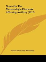 Notes On The Meteorologie Elements Affecting Artillery 1169387489 Book Cover