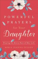Powerful Prayers for Your Daughter: Praying for Every Part of Her Life 0800735420 Book Cover