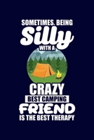 Sometimes, Being Silly With A Crazy Best Camping Friend Is The Best Therapy: RV Journal Camping Notebook for Best Friend Vacation Trip | Camper Writing Memories Diary Record | 120 pages 6x9 1698432828 Book Cover