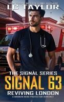 Signal 63: Reviving London: A Broken Hero Protector Romance (The Signal Series) 1961380099 Book Cover