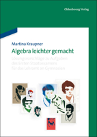 Algebra Leicht(er) Gemacht: Lösungsvorschläge Zu Aufgaben Des Ersten Staatsexamens Für Das Lehramt an Gymnasien 3486749110 Book Cover