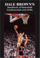 Dale Brown's Handbook of Basketball Fundamentals and Drills 1585183571 Book Cover