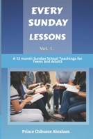 EVERY SUNDAY LESSONS: A 12 months Sunday School Teachings for Teens and Adults 1792095554 Book Cover