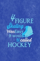 It Figure Skating Was Easy It Would Be Called Hockey: All Purpose 6x9 Blank Lined Notebook Journal Way Better Than A Card Trendy Unique Gift Blue Velvet Ice Skating 1706559054 Book Cover