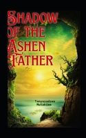Shadow of the Ashen Father - Book One: A Fantasy Adventure Forged in Fire and Loss B0GDJQ338H Book Cover
