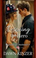 Rescuing the Hero: A Contemporary Christian Romance Novella (Dogwood Creek Matchmakers, Book 9) B0GXVF7HXB Book Cover