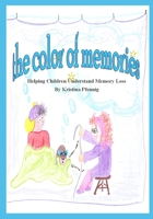 The Color of Memories: Helping Children Understand Memory Loss B08FP7P4RJ Book Cover