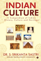 Indian Culture: A Compendium of Indian History, Culture and Heritage 1638065101 Book Cover