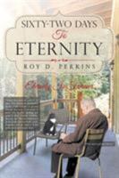 Sixty-Two Days to Eternity 1640271309 Book Cover