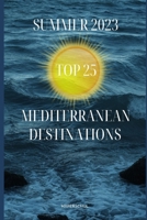 Top 25: Summer 2023 Mediterranean Destinations B0C7JFKPZH Book Cover