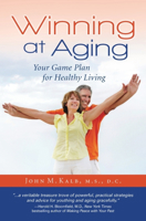 Winning at Aging: Your Game Plan for Healthy Living 1935952498 Book Cover