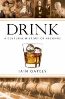 Drink: A Cultural History of Alcohol 1592404642 Book Cover