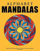 Alphabet Mandalas - Beautiful letter-based mandalas for colouring in, learning and meditation 3839148715 Book Cover