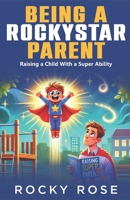 Being A RockyStar Parent: Raising a Child With a Super Ability (Rocky's Clubhouse) B0F89BLW81 Book Cover
