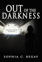 Out of the Darkness: Into the Light 1449771572 Book Cover